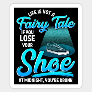 Not A Fairy Tale If You Lose A Shoe At Midnight Funny Magnet